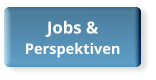 Jobs & Perspektiven Jobs & Perspektiven